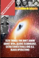 1520 Things You Don'T Know About Ufos,Aliens Technology And U.S. Black Operations 1257854925 Book Cover