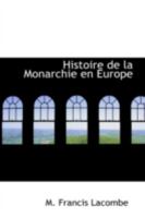 Histoire de la Monarchie en Europe 0559492022 Book Cover
