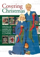 Covering Christmas: Vintage American Magazine Covers 1595830030 Book Cover