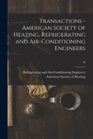 Transactions - American Society of Heating, Refrigerating and Air-Conditioning Engineers Volume 16 1172631824 Book Cover