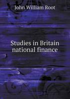 Studies in Britain National Finance (Classic Reprint) 1355876060 Book Cover