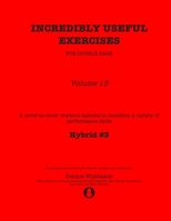 Incredibly Useful Exercises for Double Bass: Volume 15 - Hybrid #3 B0875WYF6K Book Cover