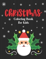 Christmas Coloring Book For Kids: Large Print and Easy Coloring Pages For Kids and Toddlers, Fun-Filled Christmas Tracing Activities For Boys and Girls B08LFVRVSL Book Cover