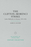 The Clifton-Morenci Strike: Labor Difficulty in Arizona, 1915–1916 0816502676 Book Cover