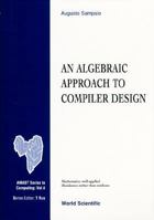 An Algebraic Approach to Compiler Design 9810223919 Book Cover