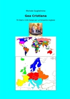 Gea Cristiana: 70 Stati e 126 Catepi per un'Umanità migliore 1471614654 Book Cover