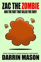 Zac the Zombie and the Fart that Killed the Fairy 1519447345 Book Cover
