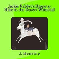 Jackie Rabbit's Hippety-Hike to the Desert Waterfall 1727656024 Book Cover