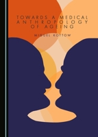 Towards a Medical Anthropology of Ageing 1527511758 Book Cover