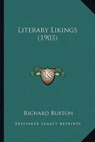 Literary likings (Essay index reprint series) 0548852243 Book Cover