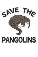 Save The Pangolins: Pangolin Journal 120 Lined Pages (6" x 9") 1070509701 Book Cover