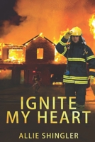 Ignite My Heart B0BL2XJ3SZ Book Cover