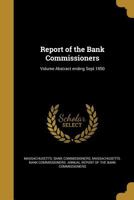 Report of the Bank Commissioners: Abstract Ending Sept 1850 137425715X Book Cover
