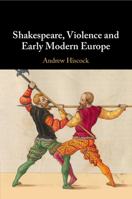 Shakespeare, Violence and Early Modern Europe 1108821995 Book Cover