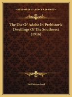 The Use Of Adobe In Prehistoric Dwellings Of The Southwest 1167034740 Book Cover