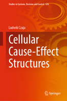 Cellular Cause-Effect Structures (Studies in Systems, Decision and Control, 526) 3031555899 Book Cover