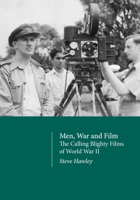 Men, War and Film: The Calling Blighty Films of World War II 1789385113 Book Cover