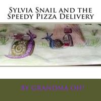 Sylvia Snail and the Speedy Pizza Delivery 1495279014 Book Cover