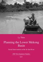 Planning the Lower Mekong Basin: Social Intervention on the Se San River 3643108346 Book Cover