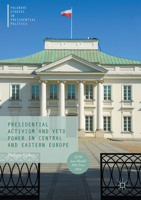 Presidential Activism and Veto Power in Central and Eastern Europe 3319519131 Book Cover