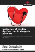 Incidence of cardiac dysfunction in chagasic patients 6207753569 Book Cover