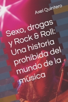 Sexo, drogas y Rock & Roll: Una historia prohibida del mundo de la música B0BW2QM6XM Book Cover