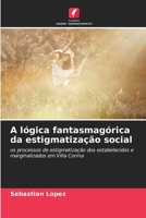 A lógica fantasmagórica da estigmatização social (Portuguese Edition) 6206658112 Book Cover