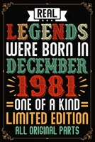 Real Legends Were Born In December 1981 One Of A Kind Limited Edition All Original Parts: 38th Birthday Vintage Gift, 38th Birthday Gift For 38 Years Old Men and Women born in December ... Her - 120 p 1708433910 Book Cover