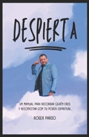 Despierta: Un Manual para recordar quién eres y reconectar con tu poder espiritual (Spanish Edition) B0F5N1GFSH Book Cover