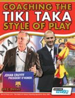 Coaching the Tiki Taka Style of Play 0957670540 Book Cover