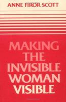 Making the Invisible Woman Visible 0252011236 Book Cover