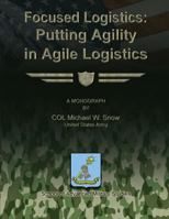 Focused Logistics - Putting Agility in Agile Logistics 1479215023 Book Cover