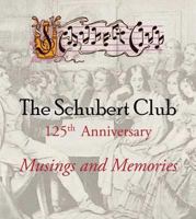 The Schubert Club: Musings and Memories, 125th Anniversary 1932472525 Book Cover