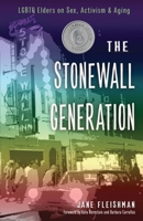 Stonewall Generation: LGBTQ Elders on Sex, Activism, and Aging 1558968539 Book Cover