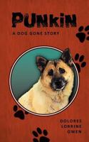 Punkin: A Dog Gone Story 1466274158 Book Cover
