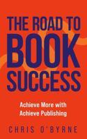 The Road to Book Success: Achieve More with Achieve Publishing B0GDQF1DWR Book Cover