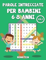 Parole intrecciate per bambini 6-8 anni: 200 Parole intrecciate per bambini 6, 7, 8 anni - con soluzioni Vol 1 B08W3PDD2P Book Cover