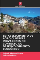 ESTABELECIMENTO DE AGRO-CLUSTERS INOVADORES NO CONTEXTO DO DESENVOLVIMENTO ECONÓMICO 6204146602 Book Cover