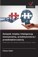 Zwiazek miedzy inteligencja emocjonalna, proaktywnoscia i przedsiebiorczoscia (Polish Edition) 6209693776 Book Cover