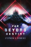 Far Beyond Destiny: Supernatural science fiction suspense thriller 1685245463 Book Cover