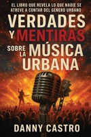 Verdades y Mentiras sobre la Música Urbana B0FSZW5PLB Book Cover