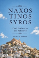 Naxos - Tinos - Syros. Drei Edelsteine der Kykladen (Reisen in Kultur und Landschaft) B0C1HZV6BB Book Cover