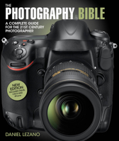 The Photography Bible: A Complete Guide for the 21st Century Photographer 071532599X Book Cover