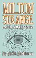 Milton Strange and the Astral Projector 1484025237 Book Cover