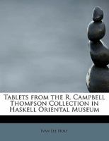 Tablets from the R. Campbell Thompson Collection in Haskell Oriental Museum 1241634874 Book Cover