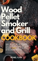 Wood Pellet Smoker and Grill: Quick and Easy Tips and Techniques for Smoking and Grilling Beef and Games, including Venison and to Become a Better Smoking Pitmaster 1801115087 Book Cover