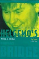Helgemo's World of Bridge: The Maestro Reveals His Secrets 0953675254 Book Cover