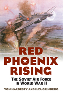 Red Phoenix Rising: The Soviet Air Force in World War II 0874745101 Book Cover