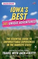Iowa's Best: 365 Unique Adventures - The Essential Guide to Unforgettable Experiences in the Hawkeye State (2024-2025 Edition) B0DM3GPQG3 Book Cover