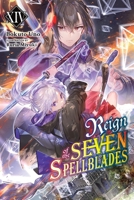 Reign of the Seven Spellblades, Vol. 14 (light novel) B0FVWVSPYQ Book Cover